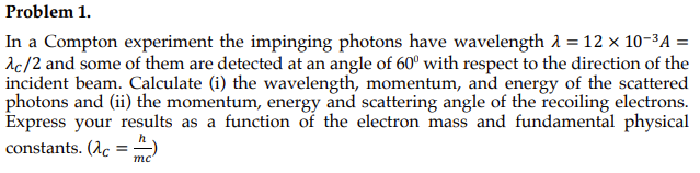Solved Problem 1. In a Compton experiment the impinging | Chegg.com
