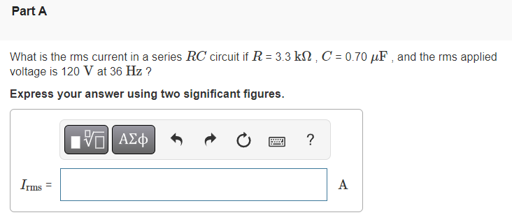 Solved What is the rms current in a series RC circuit if | Chegg.com