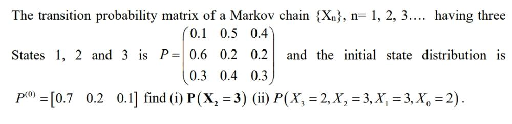 Solved The transition probability matrix of a Markov chain | Chegg.com