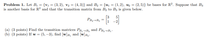 Solved Problem 1. Let B1 = {v1 = (3,2), V2 = (4,3)} And B2 = | Chegg.com