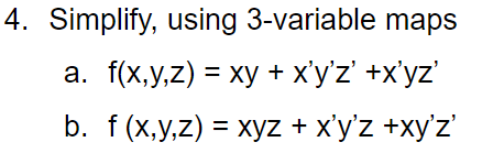 Solved Simplify, using 3-variable maps a. | Chegg.com
