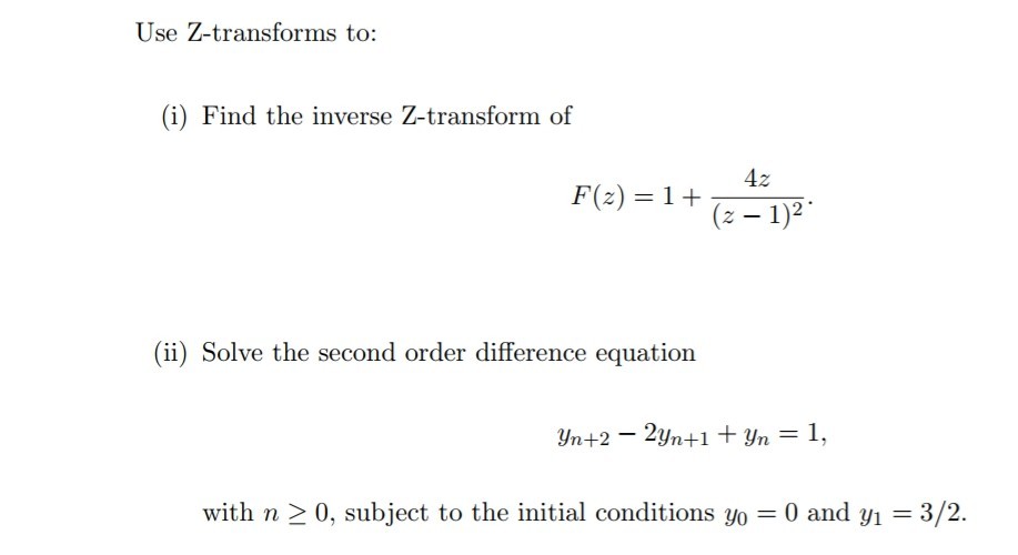 Solved Use Ztransforms to (i) Find the inverse Ztransform