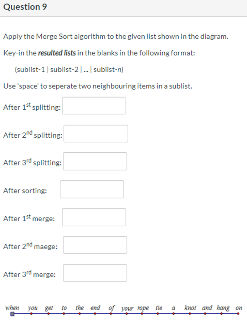 Solved Question 9 Apply the Merge Sort algorithm to the | Chegg.com
