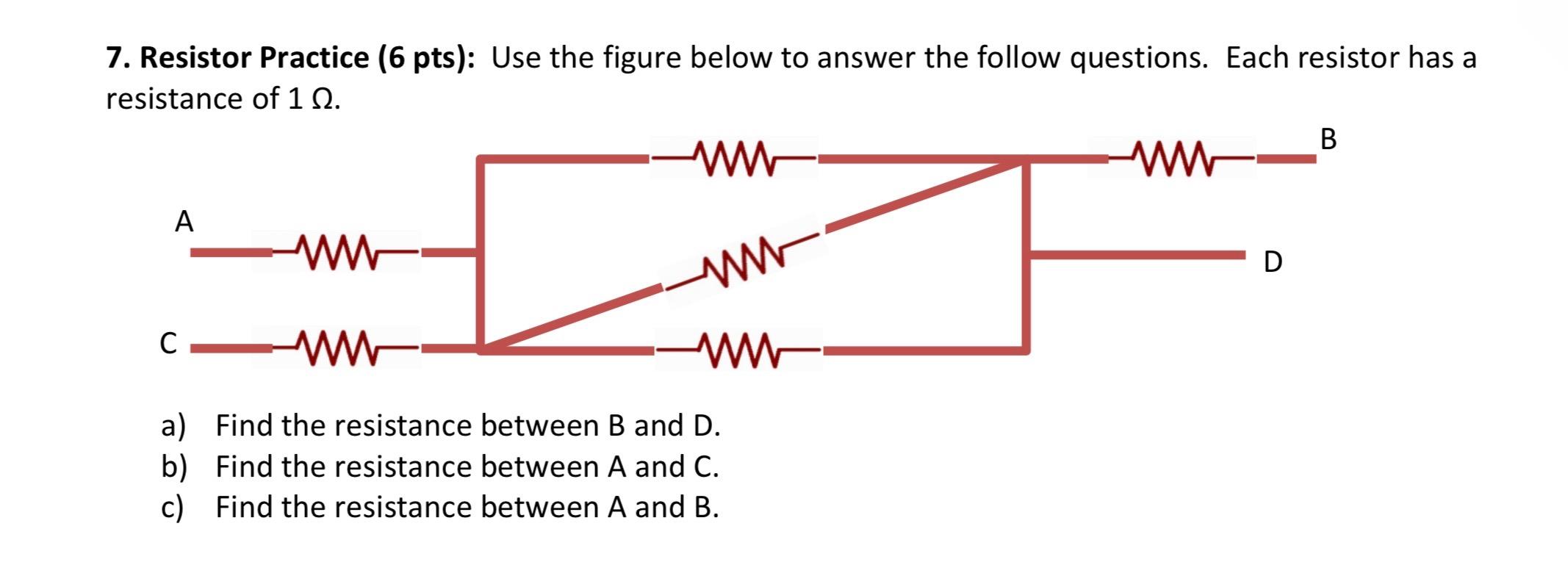 Solved 7. Resistor Practice (6 pts) Use the figure below to