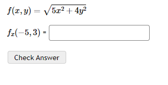 \( \begin{array}{l}f(x, y)=\sqrt{5 x^{2}+4 y^{2}} \\ f_{x}(-5,3)=\end{array} \)