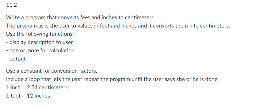 Solved 11.2 Write a program that converts feet and inches to | Chegg.com