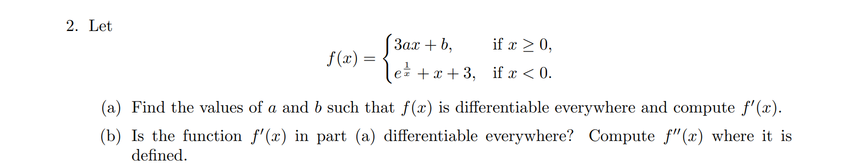 Solved 2. Let f(x)={3ax+b,ex1+x+3, if x≥0 if x