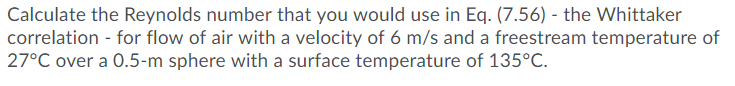 Solved Calculate the Reynolds number that you would use in | Chegg.com