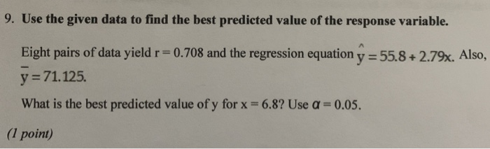 Solved 9. Use The Given Data To Find The Best Predicted | Chegg.com