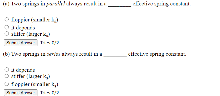 Solved (a) Two springs in parallel always result in a | Chegg.com