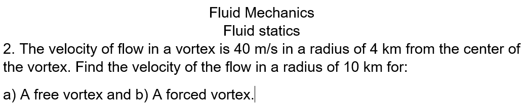 Solved Fluid Mechanics Fluid statics 2. The velocity of flow | Chegg.com