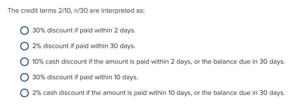 Solved The Credit Terms 2 10 N 30 Are Interpreted As O 30 Chegg