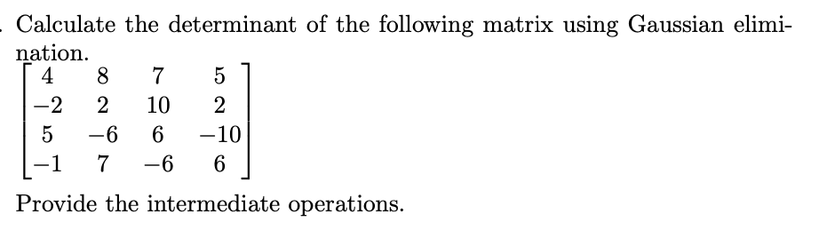Solved Calculate the determinant of the following matrix | Chegg.com