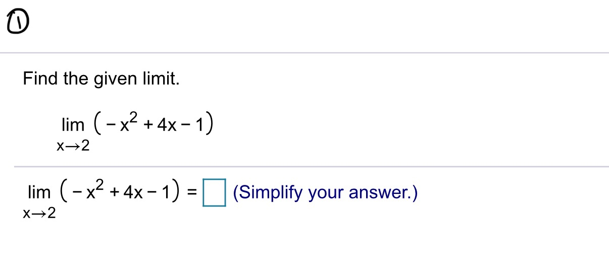 Solved Find The Given Limit. Lim ( - X2 + 4x - 1) X=2 Lim ( | Chegg.com