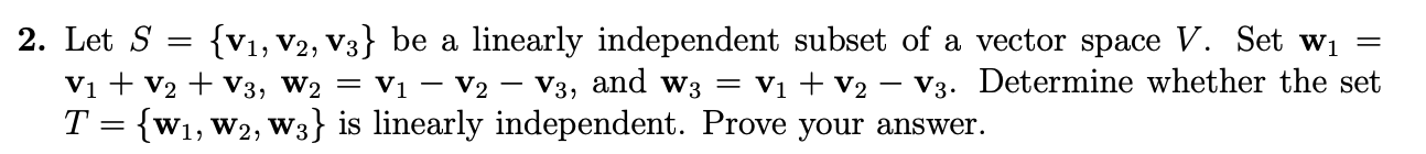 Solved 2. Let S={v1,v2,v3} Be A Linearly Independent Subset | Chegg.com