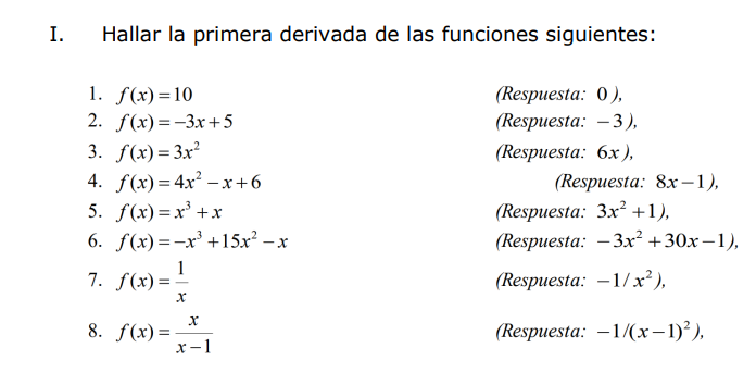 I. Hallar la primera derivada de las funciones siguientes: 1. \( f(x)=10 \) 2. \( f(x)=-3 x+5 \) 3. \( f(x)=3 x^{2} \) 4. \(