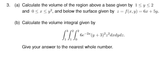 Solved 3. (a) Calculate the volume of the region above a | Chegg.com