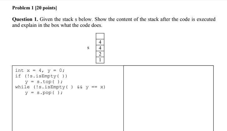 Solved Problem 1 [20 points) Question 1. Given the stack s | Chegg.com