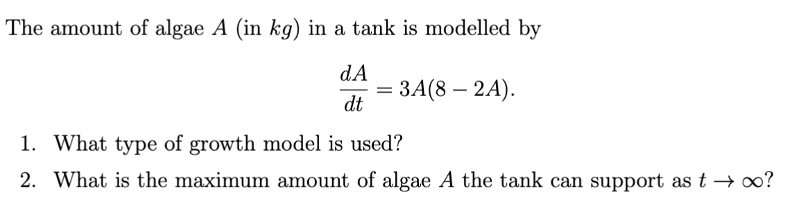 Solved The amount of algae A (in kg ) in a tank is modelled | Chegg.com