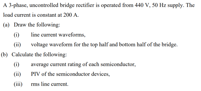 Solved A 3-phase, uncontrolled bridge rectifier is operated | Chegg.com