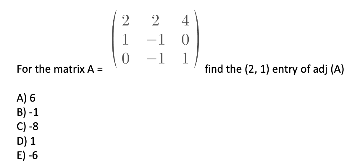 Solved 2 1 0 2 -1 -1 4 0 1 For the matrix A = find the (2, | Chegg.com