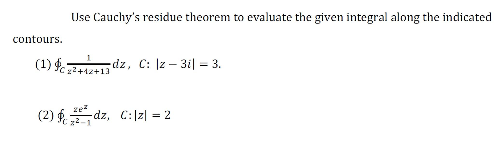 Solved Use Cauchy's residue theorem to evaluate the given | Chegg.com