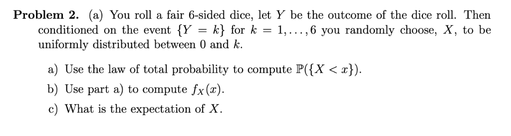 Solved Problem 2. (a) You Roll A Fair 6-sided Dice, Let Y Be | Chegg.com