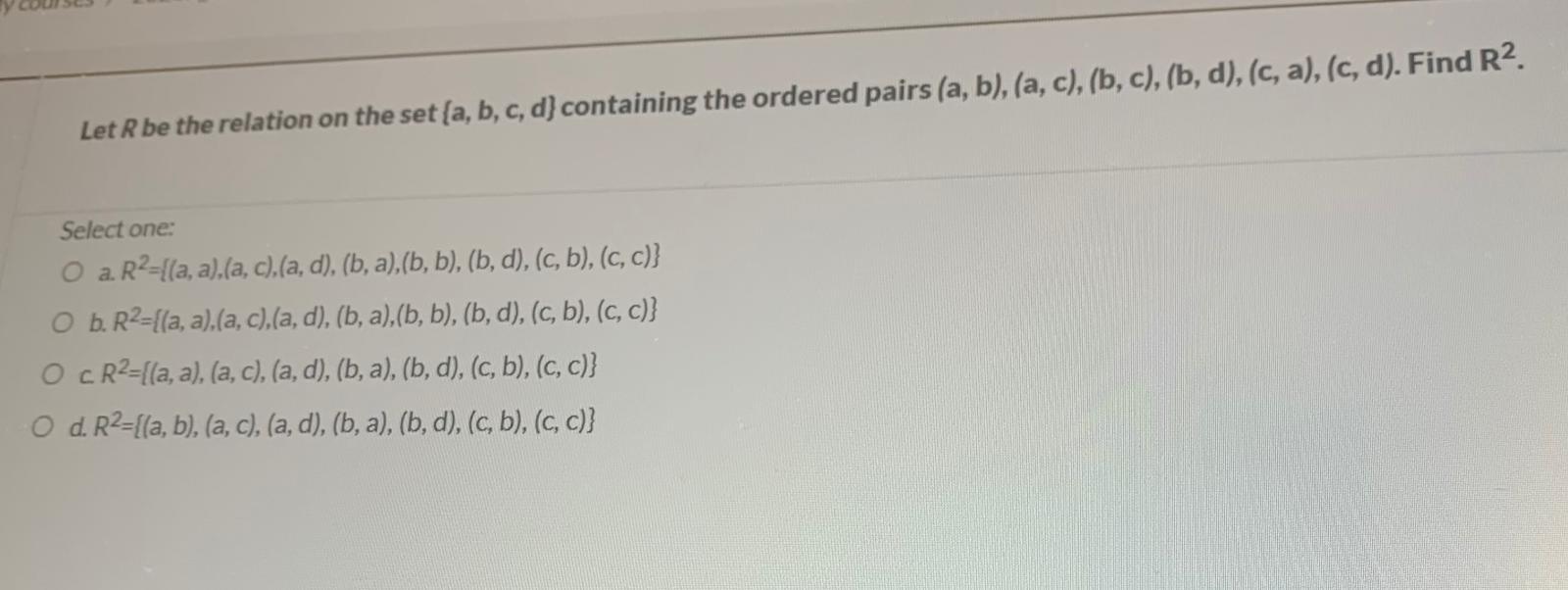 Solved Let R Be The Relation On The Set (a, B, C, D) | Chegg.com