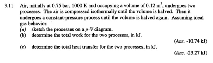 Solved 3.11 Air, initially at 0.75 bar, 1000 K and occupying | Chegg.com