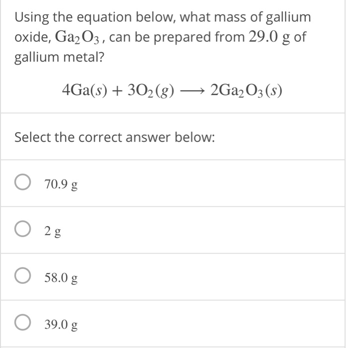 Solved Using the equation below, what mass of gallium oxide,