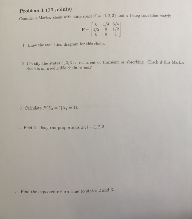 Solved Problem 1 (10 points) Consider a Markov chain with | Chegg.com