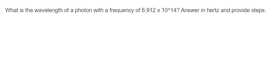 Solved What is the wavelength of a photon with a frequency | Chegg.com