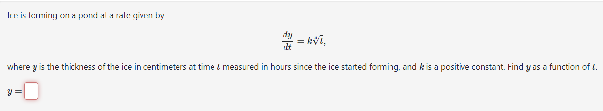 Solved Ice is forming on a pond at a rate given by dtdy=k5t | Chegg.com