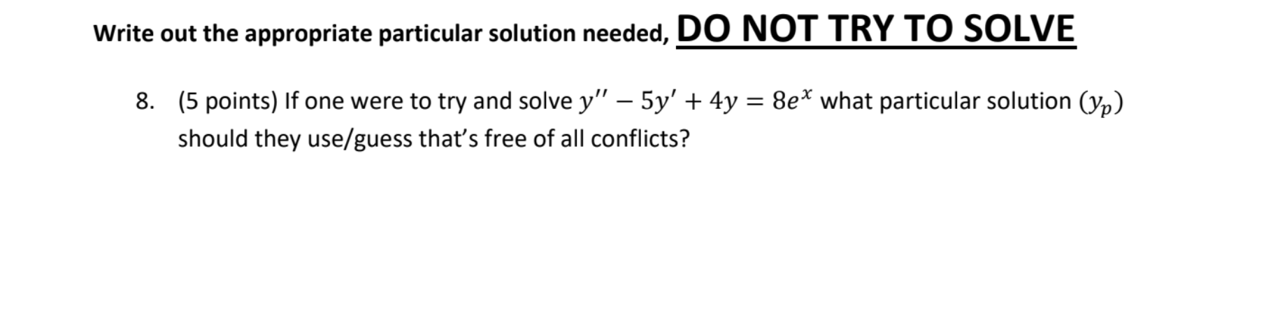 Solved Write out the appropriate particular solution needed, | Chegg.com