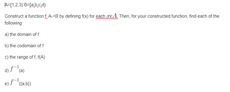 Solved A={1,2,3}B={a2b2c2d} Construct a function f.A>B by | Chegg.com