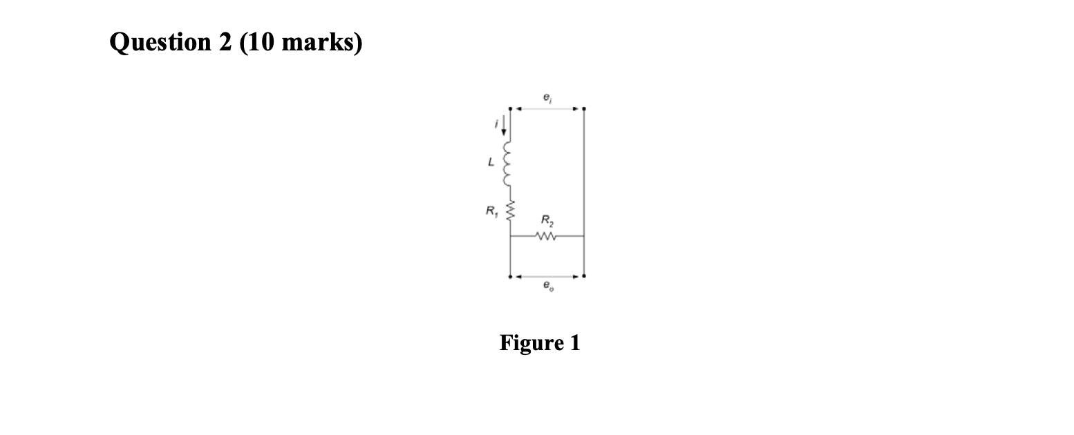 Solved Question 2 (10 marks) R, R2 e. Figure 1 The | Chegg.com