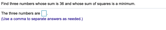 Solved Find three numbers whose sum is 36 and whose sum of | Chegg.com
