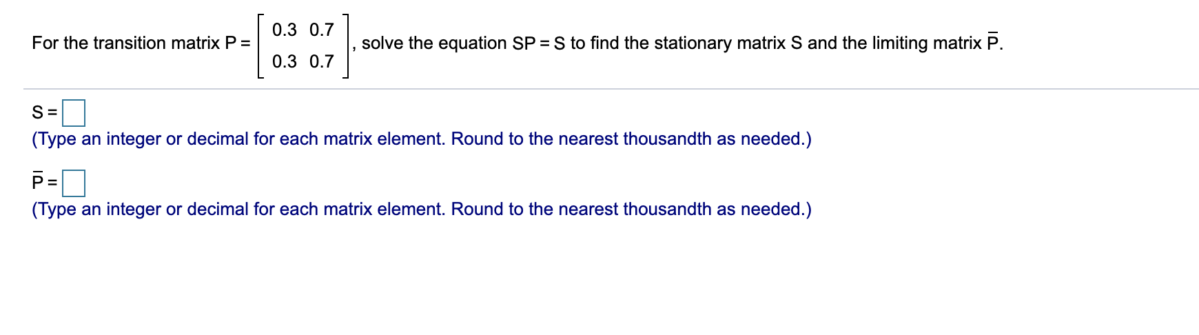Solved 0.3 0.7 For the transition matrix P= solve the | Chegg.com