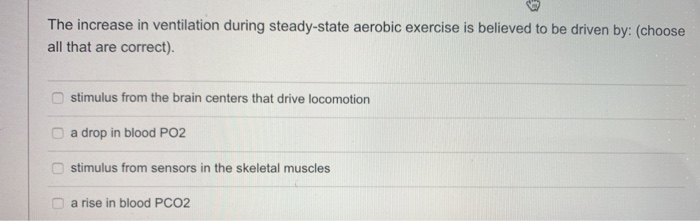 Solved The increase in ventilation during steady state Chegg