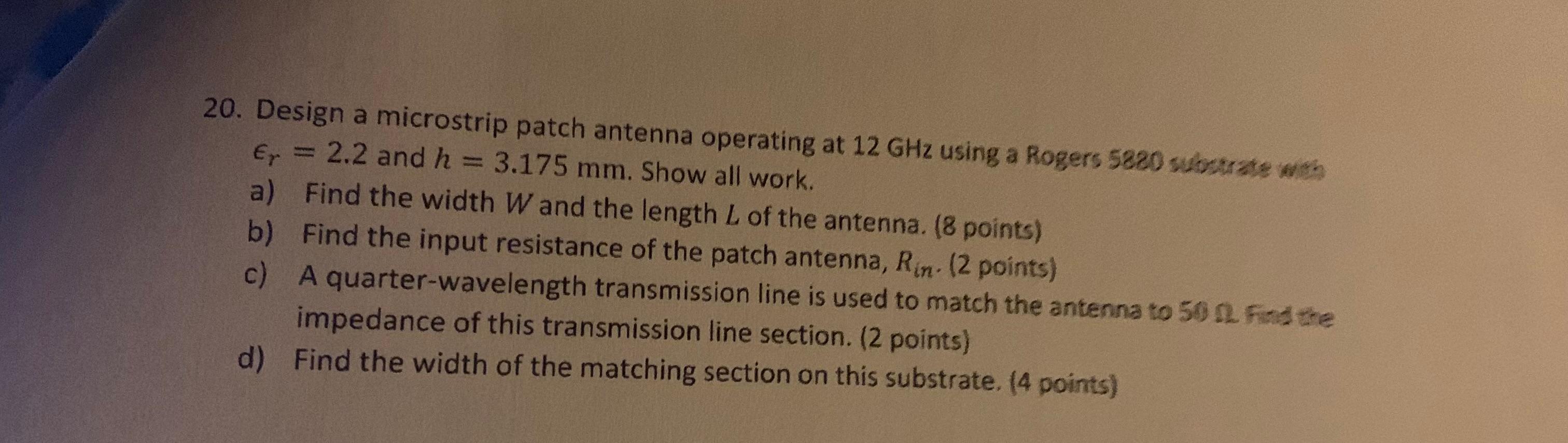 Solved 20. Design a microstrip patch antenna operating at 12 | Chegg.com