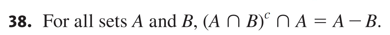 Solved 38. For All Sets A And B,(A∩B)c∩A=A−B. | Chegg.com