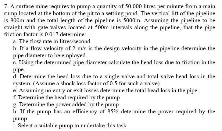 Solved 7. A surface mine requires to pump a quantity of | Chegg.com