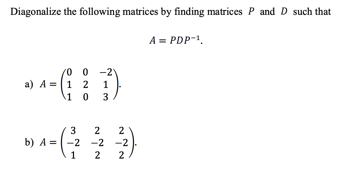 Solved Diagonalize the following matrices by finding | Chegg.com