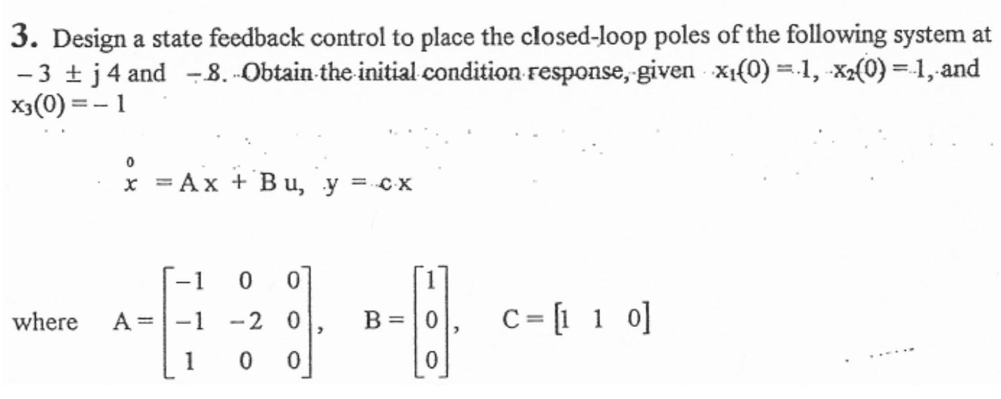 Solved 3. Design a state feedback control to place the | Chegg.com