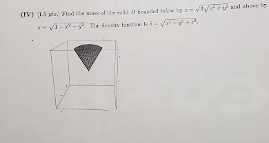 Solved (IV) [1.5pts.] Find the mass of the solid D tounded | Chegg.com