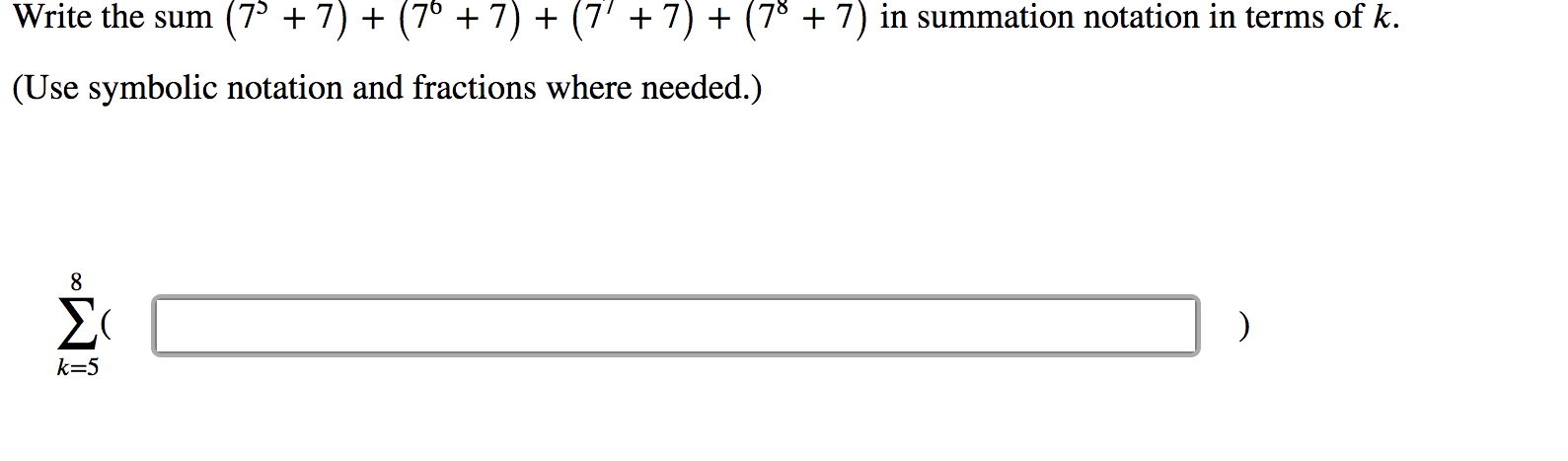 Solved Write the sum (7' + 7) + (7° + 7) + (7' + 7) + (7° + | Chegg.com