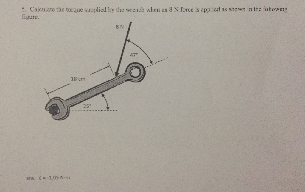 Solved Calculate the torque supplied by the wrench when an 8