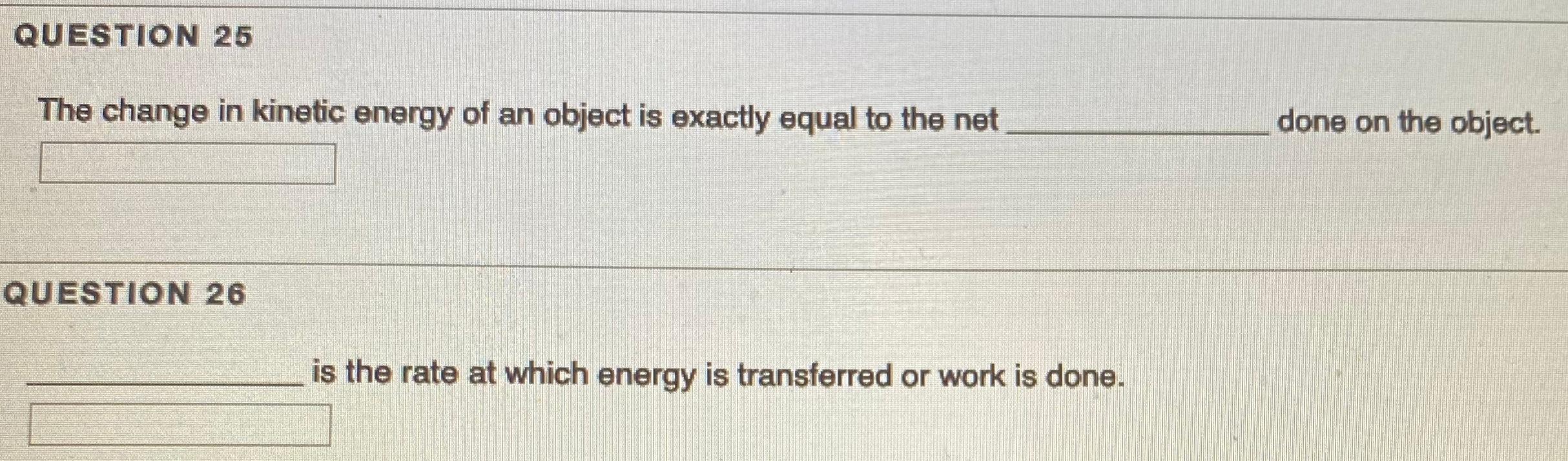 Solved QUESTION 25 The change in kinetic energy of an object | Chegg.com