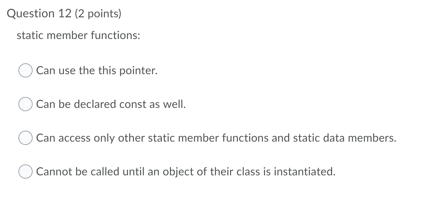 Solved Question 12 (2 points) static member functions: O Can | Chegg.com
