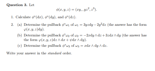 Solved ϕ(x,y,z)=(xy,,yz2,z3). 1. Calculate ϕ∗( dx),ϕ∗( dy), | Chegg.com